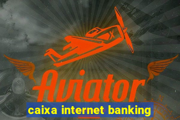 caixa internet banking